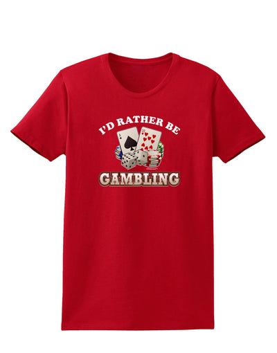 I'd Rather Be Gambling Womens Dark T-Shirt-TooLoud-Red-X-Small-Davson Sales