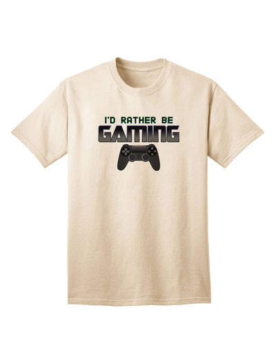 I'd Rather Be Gaming Adult T-Shirt-unisex t-shirt-TooLoud-Natural-Small-Davson Sales