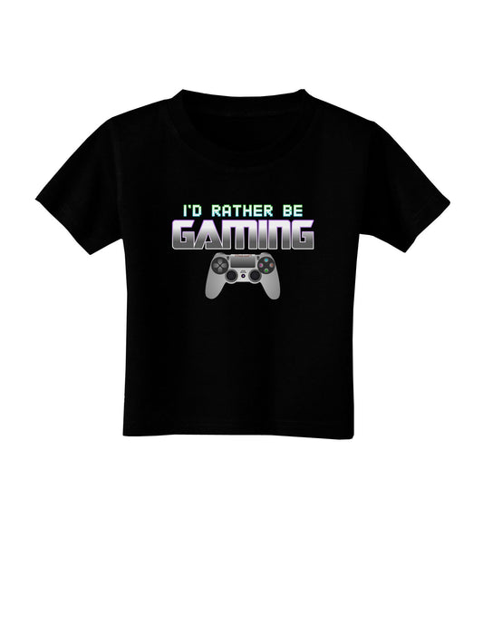 I'd Rather Be Gaming Toddler T-Shirt Dark-Toddler T-Shirt-TooLoud-Black-2T-Davson Sales