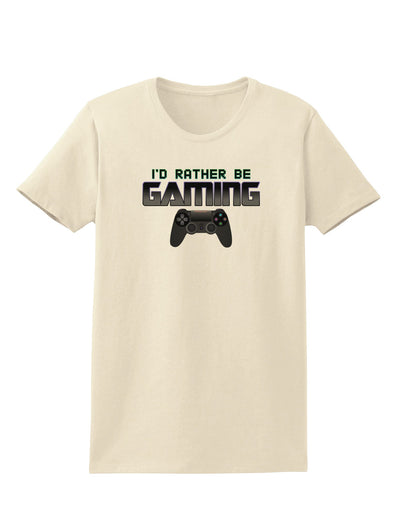 I'd Rather Be Gaming Womens T-Shirt-Womens T-Shirt-TooLoud-Natural-X-Small-Davson Sales