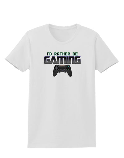 I'd Rather Be Gaming Womens T-Shirt-Womens T-Shirt-TooLoud-White-X-Small-Davson Sales