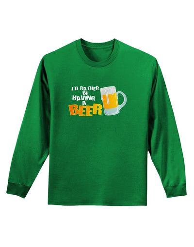 I'd Rather Be Having A Beer Adult Long Sleeve Dark T-Shirt-TooLoud-Kelly-Green-Small-Davson Sales