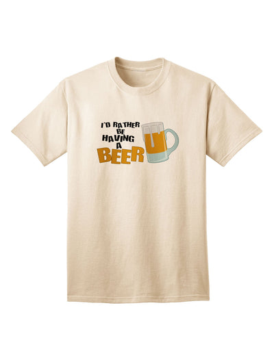 I'd Rather Be Having A Beer Adult T-Shirt-unisex t-shirt-TooLoud-Natural-Small-Davson Sales