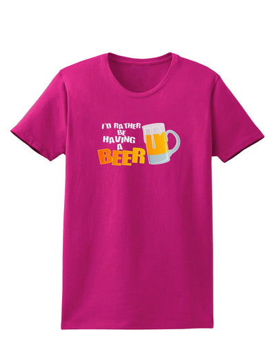 I'd Rather Be Having A Beer Womens Dark T-Shirt-Womens T-Shirt-TooLoud-Hot-Pink-Small-Davson Sales