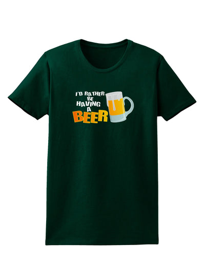 I'd Rather Be Having A Beer Womens Dark T-Shirt-Womens T-Shirt-TooLoud-Forest-Green-Small-Davson Sales