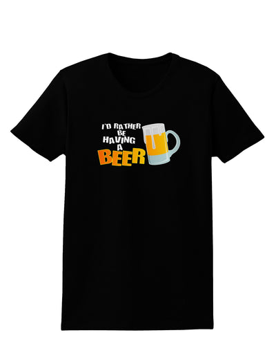 I'd Rather Be Having A Beer Womens Dark T-Shirt-Womens T-Shirt-TooLoud-Black-X-Small-Davson Sales