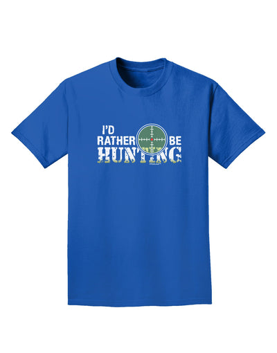 I'd Rather Be Hunting Adult Dark T-Shirt-Mens T-Shirt-TooLoud-Royal-Blue-Small-Davson Sales