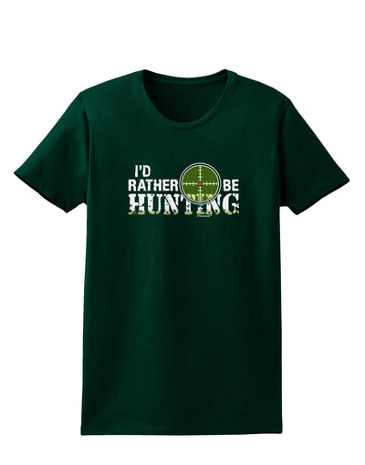 I'd Rather Be Hunting Womens Dark T-Shirt-TooLoud-Forest-Green-Small-Davson Sales