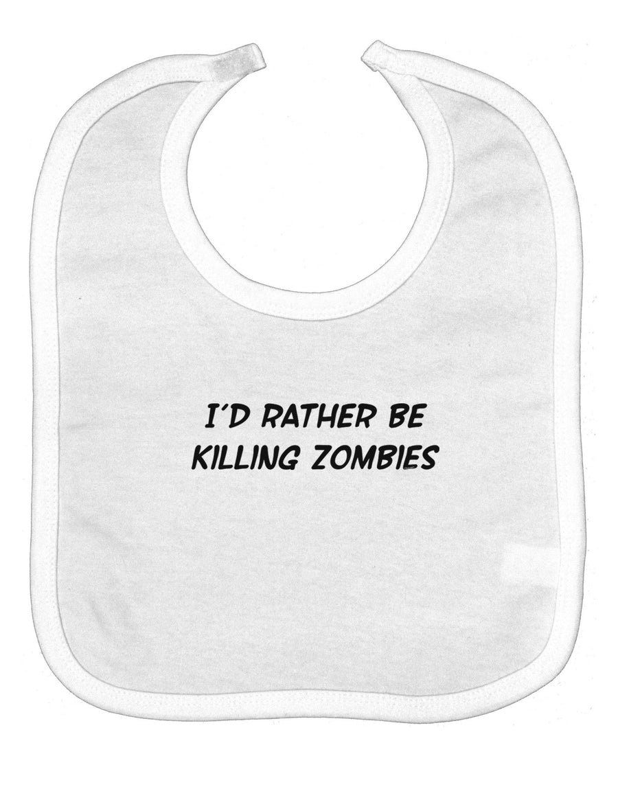 I'd Rather Be Killing Zombies Baby Bib