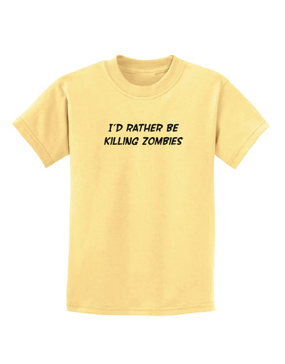 I'd Rather Be Killing Zombies Childrens T-Shirt-Childrens T-Shirt-TooLoud-Daffodil-Yellow-X-Small-Davson Sales