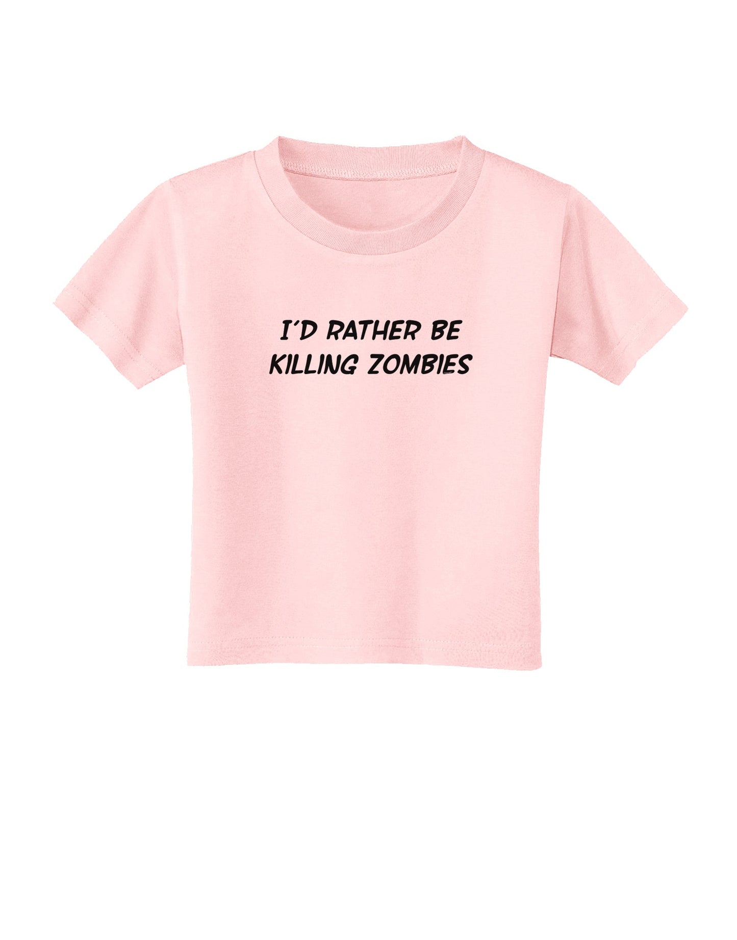 I'd Rather Be Killing Zombies Toddler T-Shirt-Toddler T-Shirt-TooLoud-Light-Pink-2T-Davson Sales