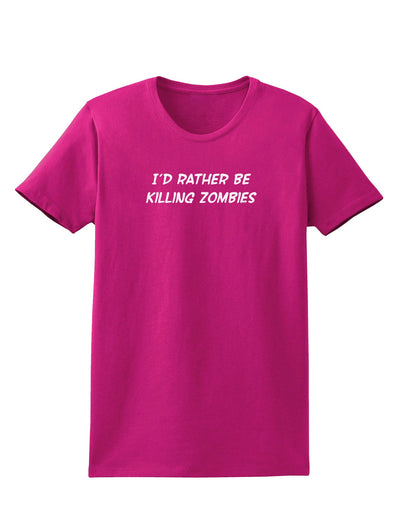 I'd Rather Be Killing Zombies Womens Dark T-Shirt-Womens T-Shirt-TooLoud-Hot-Pink-Small-Davson Sales