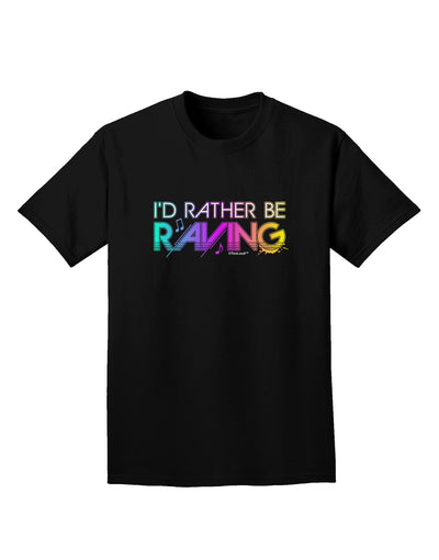 I'd Rather Be Raving Adult Dark T-Shirt-Mens T-Shirt-TooLoud-Black-Small-Davson Sales