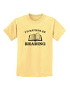 I'd Rather Be Reading Childrens T-Shirt-Childrens T-Shirt-TooLoud-Daffodil-Yellow-X-Small-Davson Sales