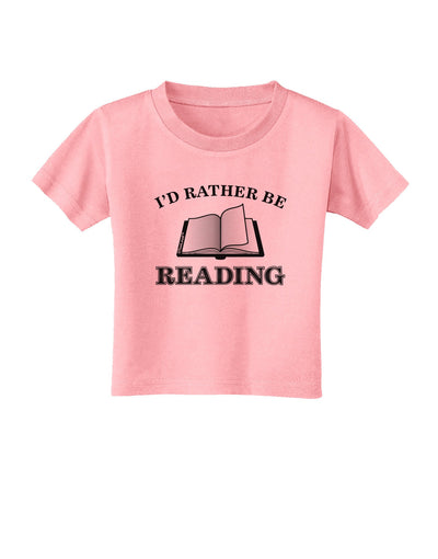 I'd Rather Be Reading Toddler T-Shirt-Toddler T-Shirt-TooLoud-Candy-Pink-2T-Davson Sales