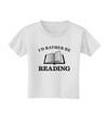 I'd Rather Be Reading Toddler T-Shirt-Toddler T-Shirt-TooLoud-White-2T-Davson Sales