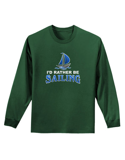 I'd Rather Be Sailing Adult Long Sleeve Dark T-Shirt-TooLoud-Dark-Green-Small-Davson Sales