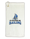 I'd Rather Be Sailing Micro Terry Gromet Golf Towel 16 x 25 inch-Golf Towel-TooLoud-White-Davson Sales