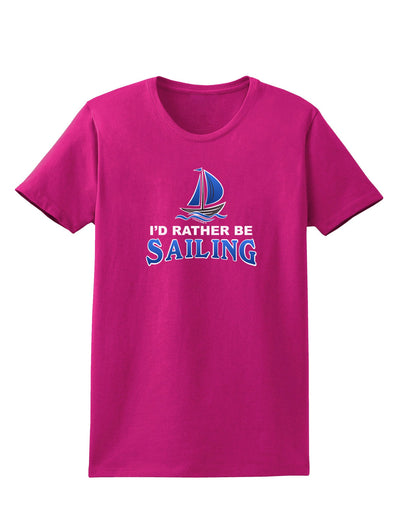 I'd Rather Be Sailing Womens Dark T-Shirt-TooLoud-Hot-Pink-Small-Davson Sales