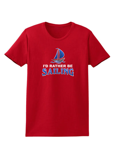 I'd Rather Be Sailing Womens Dark T-Shirt-TooLoud-Red-X-Small-Davson Sales