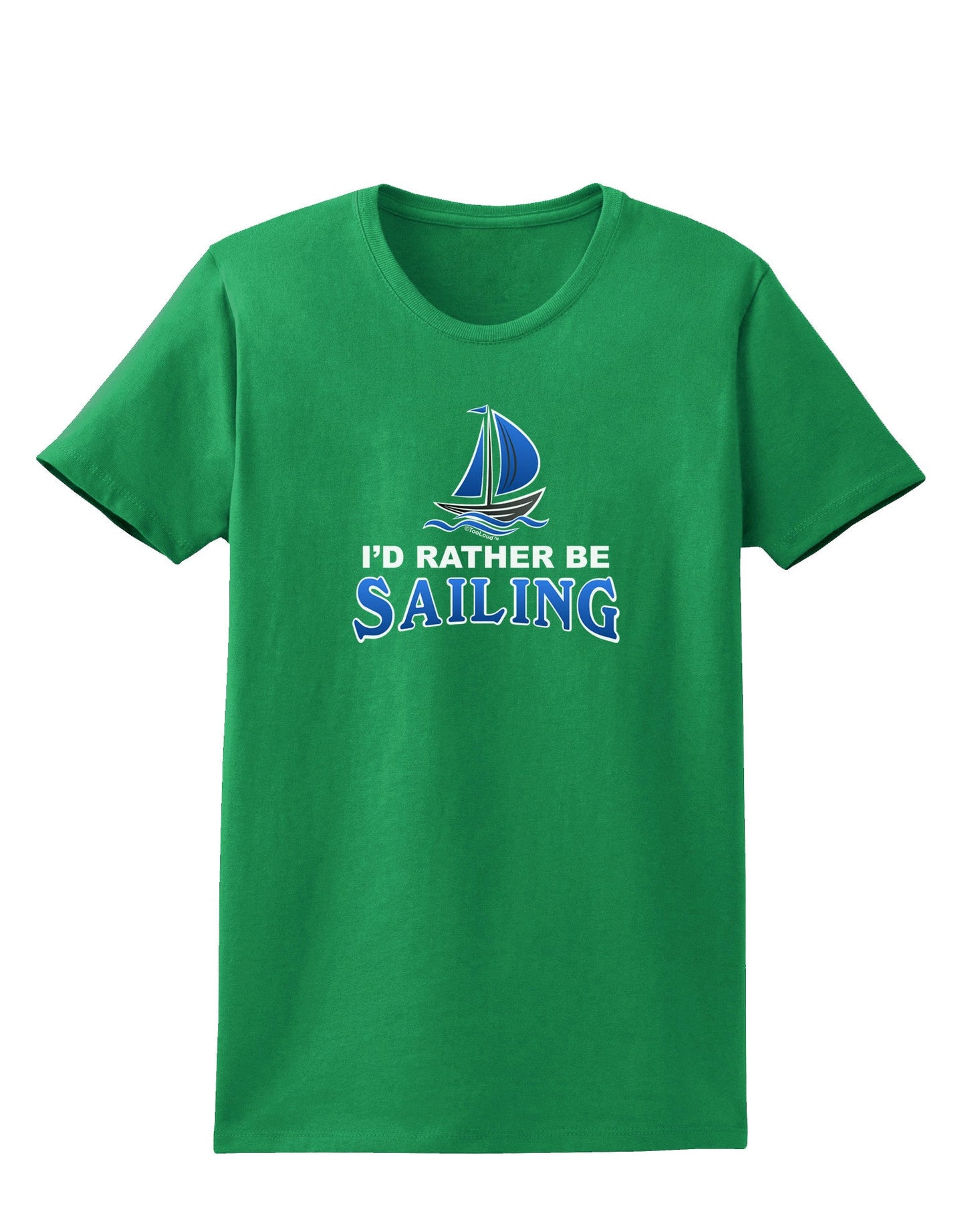 I'd Rather Be Sailing Womens Dark T-Shirt-TooLoud-Kelly-Green-X-Small-Davson Sales