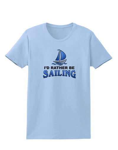 I'd Rather Be Sailing Womens T-Shirt-Womens T-Shirt-TooLoud-Light-Blue-X-Small-Davson Sales