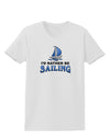 I'd Rather Be Sailing Womens T-Shirt-Womens T-Shirt-TooLoud-White-X-Small-Davson Sales