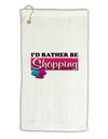 I'd Rather Be Shopping Micro Terry Gromet Golf Towel 16 x 25 inch-Golf Towel-TooLoud-White-Davson Sales