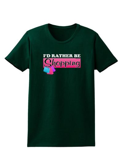 I'd Rather Be Shopping Womens Dark T-Shirt-TooLoud-Forest-Green-Small-Davson Sales