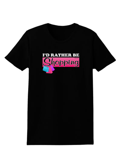 I'd Rather Be Shopping Womens Dark T-Shirt-TooLoud-Black-X-Small-Davson Sales