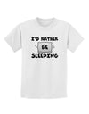 I'd Rather Be Sleeping Childrens T-Shirt-Childrens T-Shirt-TooLoud-White-X-Small-Davson Sales