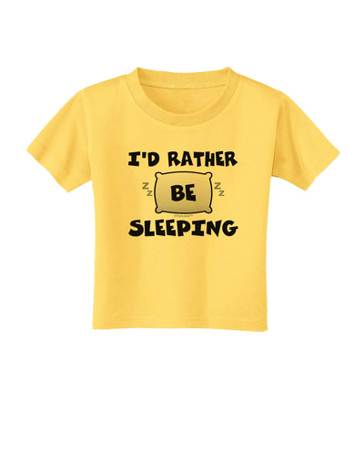 I'd Rather Be Sleeping Toddler T-Shirt-Toddler T-Shirt-TooLoud-Yellow-2T-Davson Sales