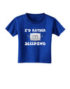 I'd Rather Be Sleeping Toddler T-Shirt Dark-Toddler T-Shirt-TooLoud-Royal-Blue-2T-Davson Sales