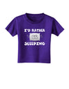 I'd Rather Be Sleeping Toddler T-Shirt Dark-Toddler T-Shirt-TooLoud-Purple-2T-Davson Sales