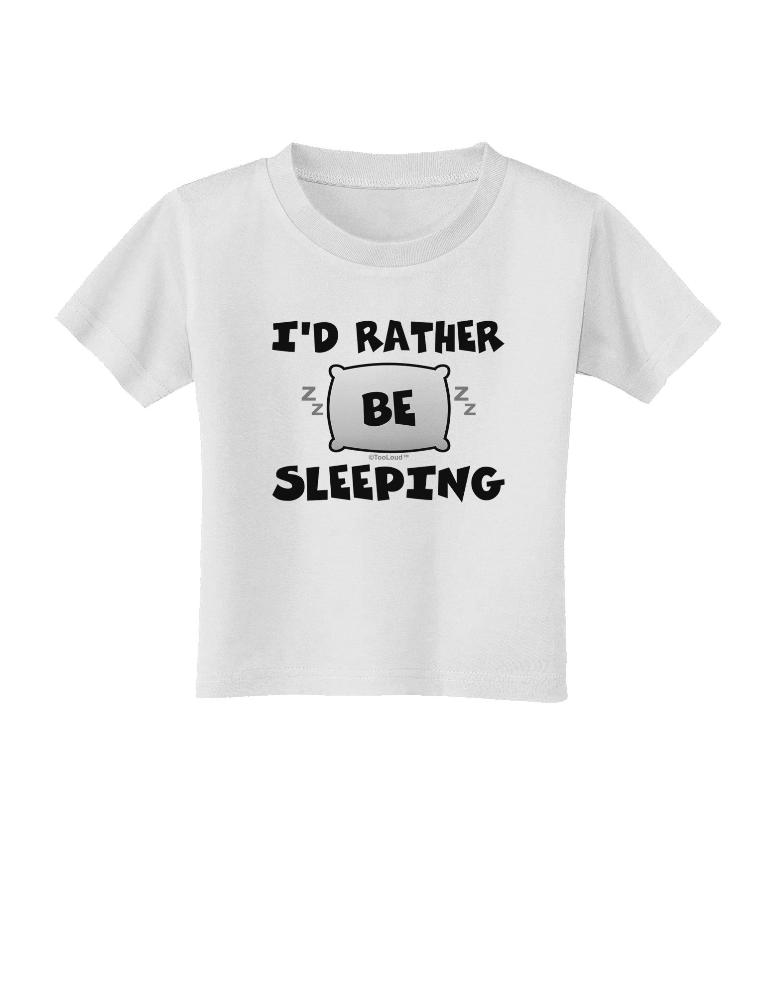 I'd Rather Be Sleeping Toddler T-Shirt-Toddler T-Shirt-TooLoud-White-2T-Davson Sales