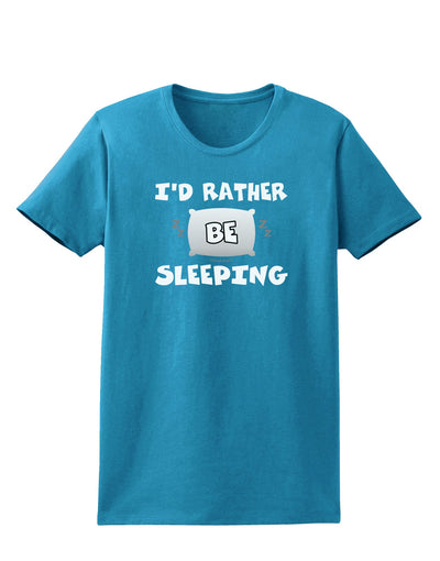 I'd Rather Be Sleeping Womens Dark T-Shirt-TooLoud-Turquoise-X-Small-Davson Sales