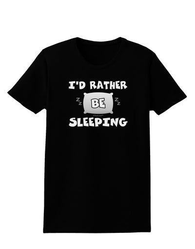 I'd Rather Be Sleeping Womens Dark T-Shirt-TooLoud-Black-X-Small-Davson Sales