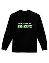 I'd Rather Be Smoking Adult Long Sleeve Dark T-Shirt-TooLoud-Black-Small-Davson Sales