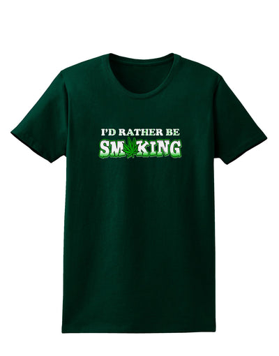 I'd Rather Be Smoking Womens Dark T-Shirt-TooLoud-Forest-Green-Small-Davson Sales