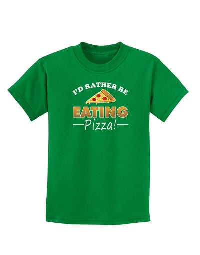 I'd Rather - Pizza Childrens Dark T-Shirt-Childrens T-Shirt-TooLoud-Kelly-Green-X-Small-Davson Sales