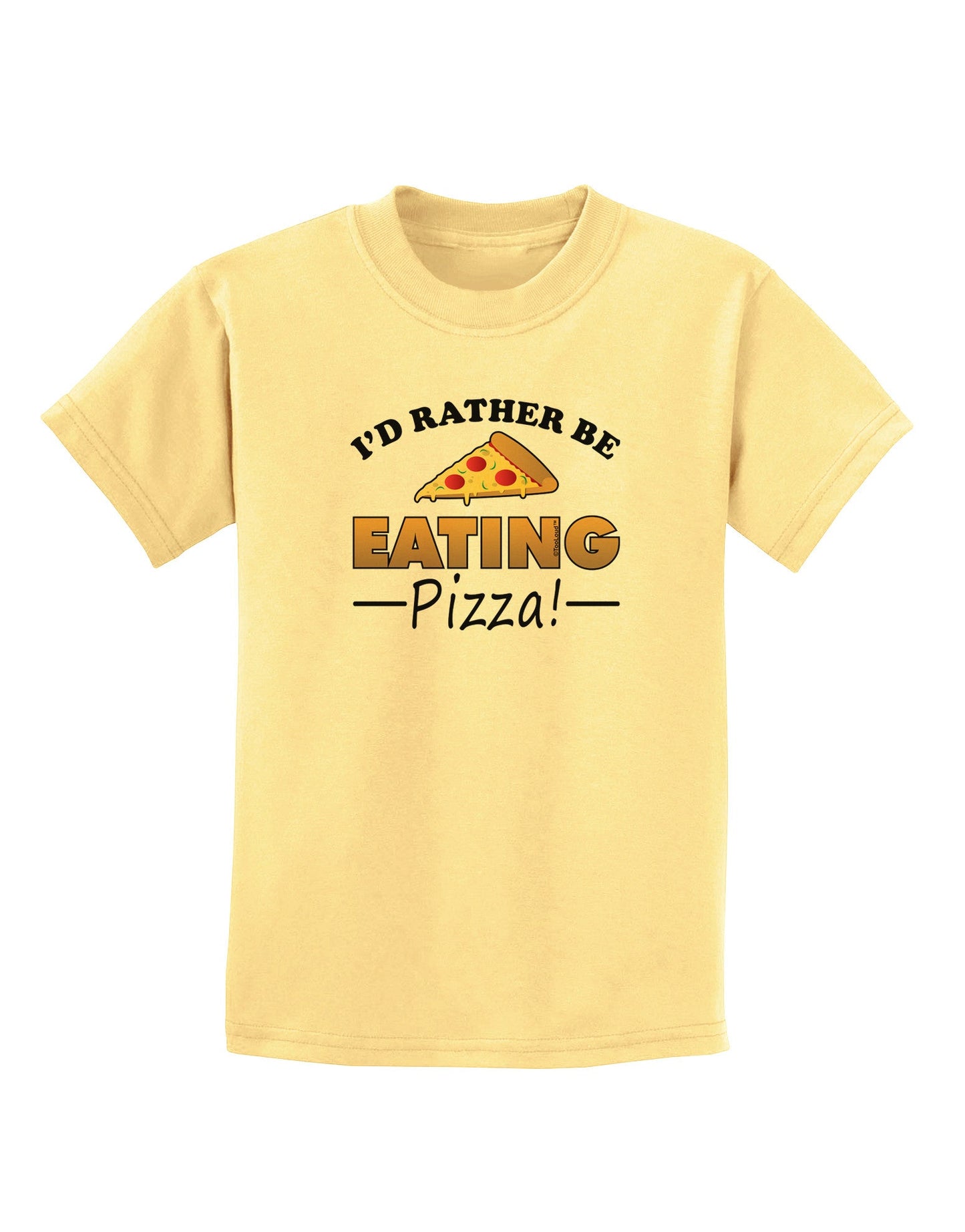 I'd Rather - Pizza Childrens T-Shirt-Childrens T-Shirt-TooLoud-Daffodil-Yellow-X-Small-Davson Sales