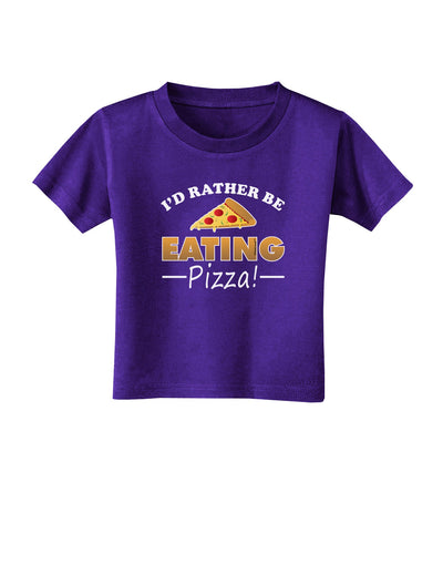 I'd Rather - Pizza Toddler T-Shirt Dark-Toddler T-Shirt-TooLoud-Purple-2T-Davson Sales