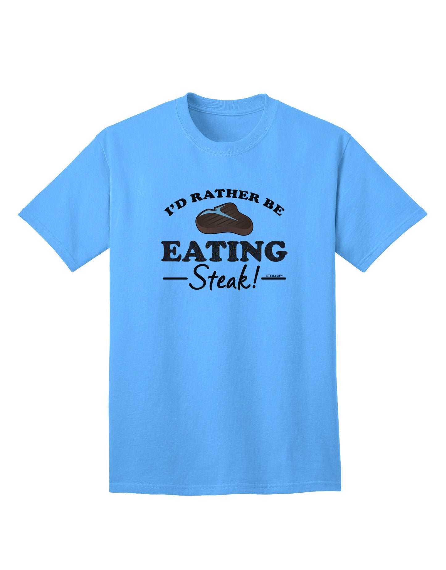 I'd Rather - Premium Steak Adult T-Shirt: A Must-Have for Meat Lovers-Mens T-shirts-TooLoud-Aquatic-Blue-Small-Davson Sales