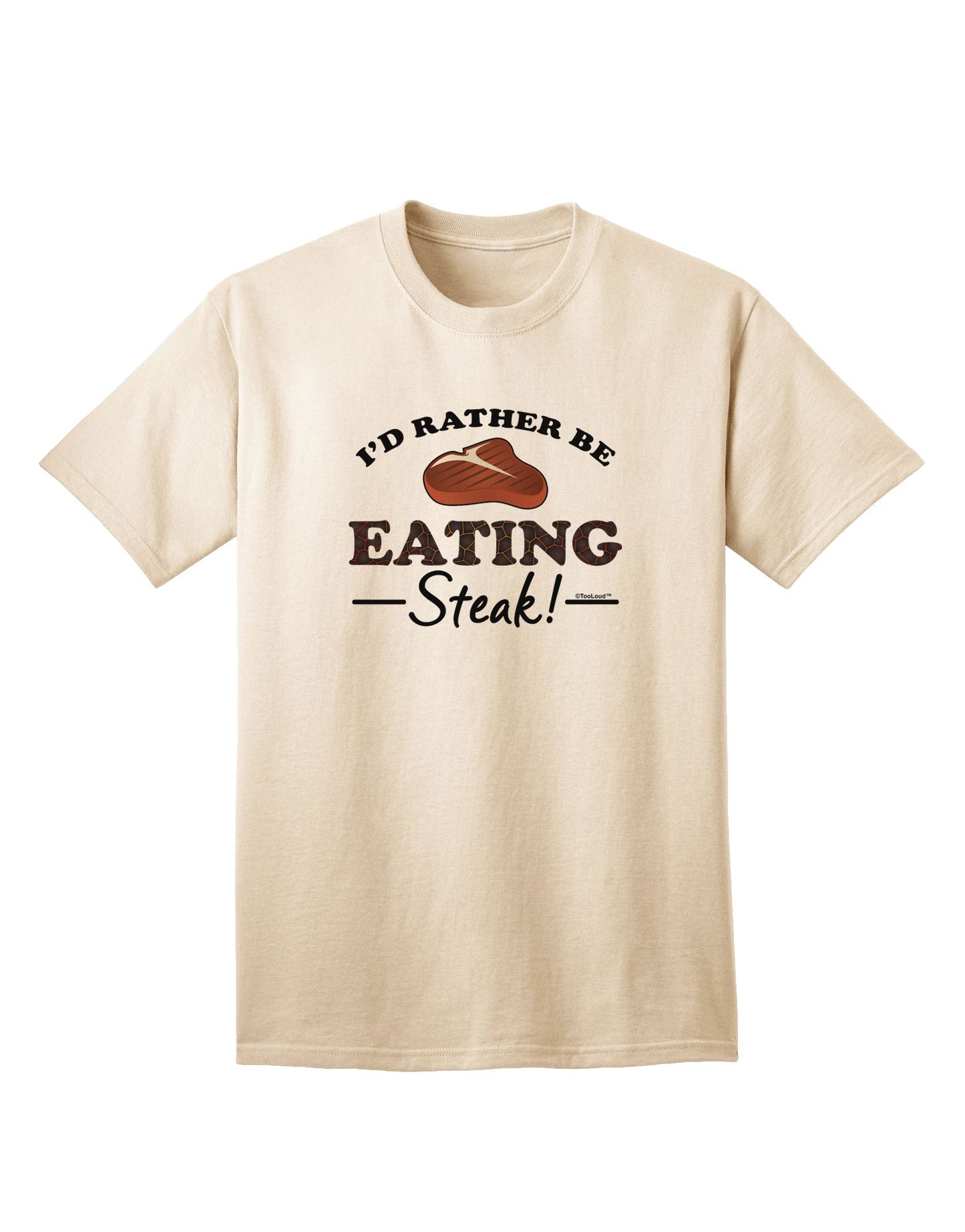 I'd Rather - Premium Steak Adult T-Shirt: A Must-Have for Meat Lovers-Mens T-shirts-TooLoud-Natural-Small-Davson Sales