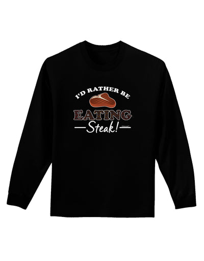 I'd Rather - Steak Adult Long Sleeve Dark T-Shirt-TooLoud-Black-Small-Davson Sales