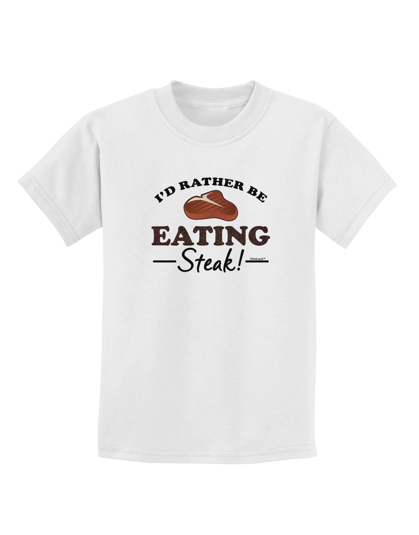 I'd Rather - Steak Childrens T-Shirt-Childrens T-Shirt-TooLoud-White-X-Small-Davson Sales