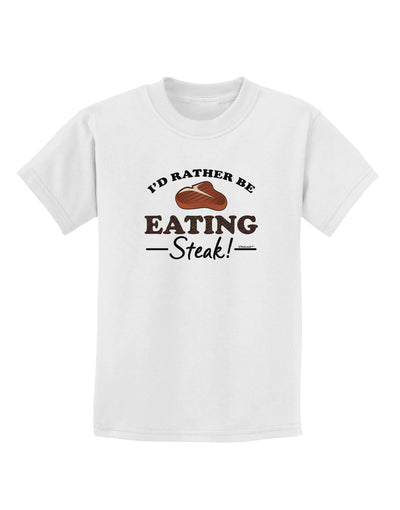 I'd Rather - Steak Childrens T-Shirt-Childrens T-Shirt-TooLoud-White-X-Small-Davson Sales