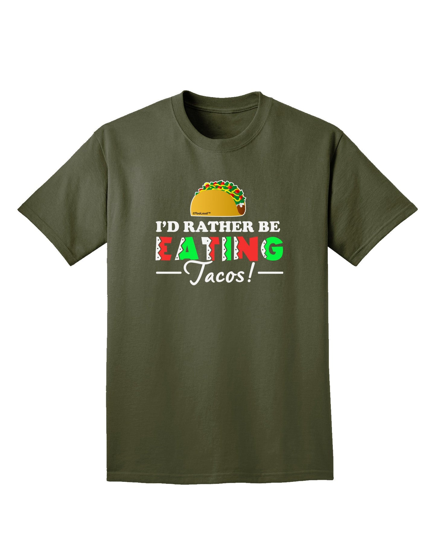I'd Rather - Tacos Adult Dark T-Shirt-Mens T-Shirt-TooLoud-Military-Green-Small-Davson Sales