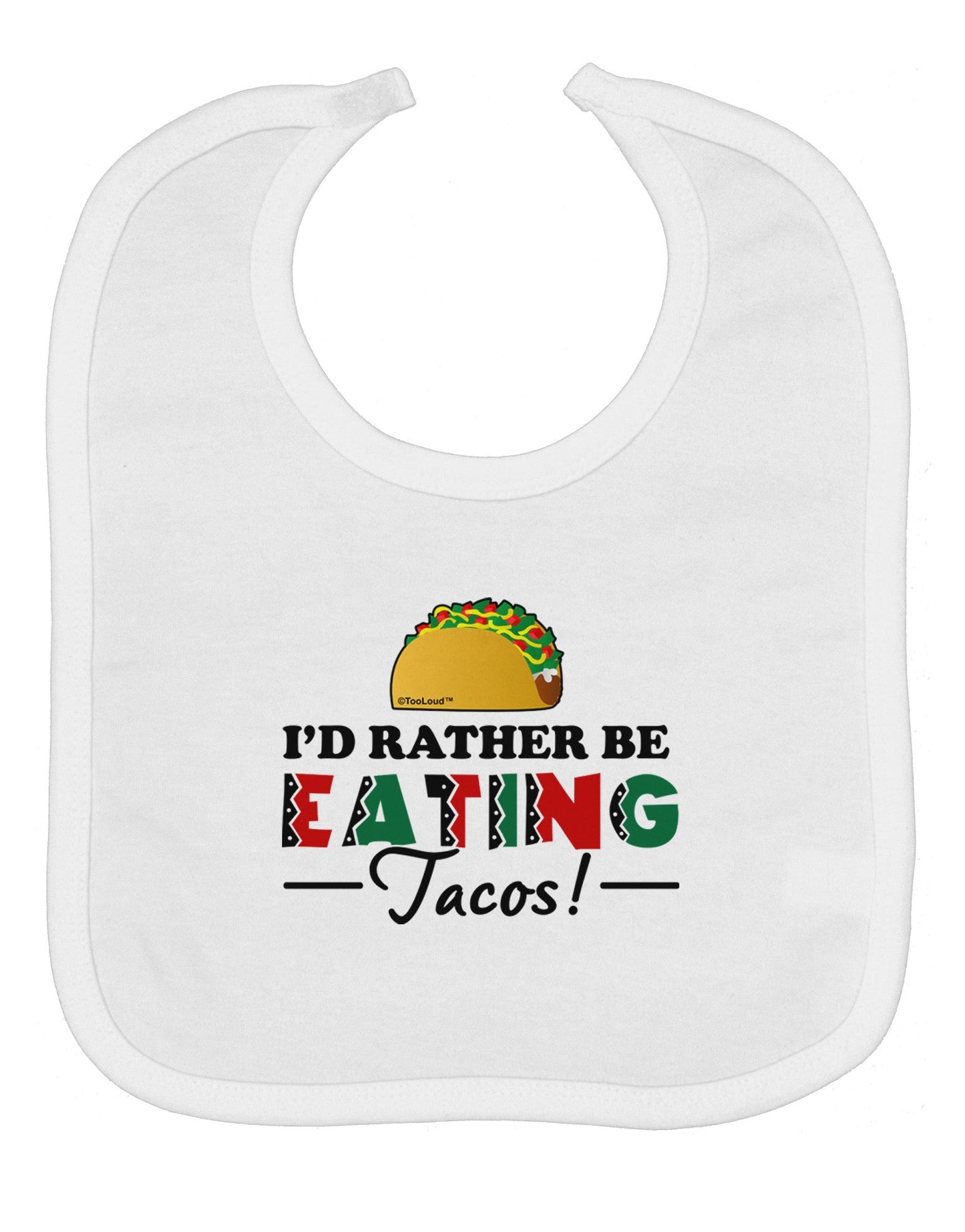 I'd Rather - Tacos Baby Bib
