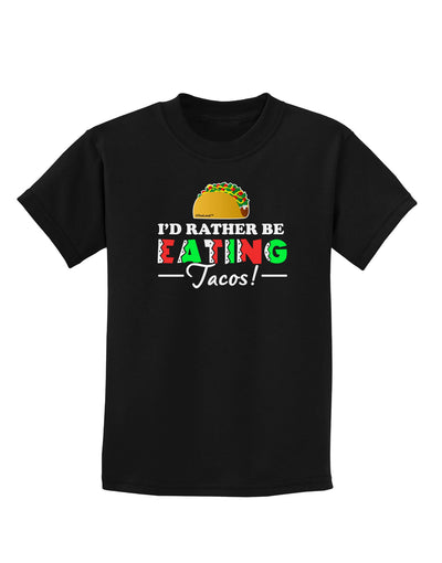 I'd Rather - Tacos Childrens Dark T-Shirt-Childrens T-Shirt-TooLoud-Black-X-Small-Davson Sales